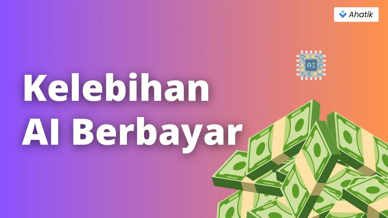 Kelebihan AI berbayar - Ahatik.com